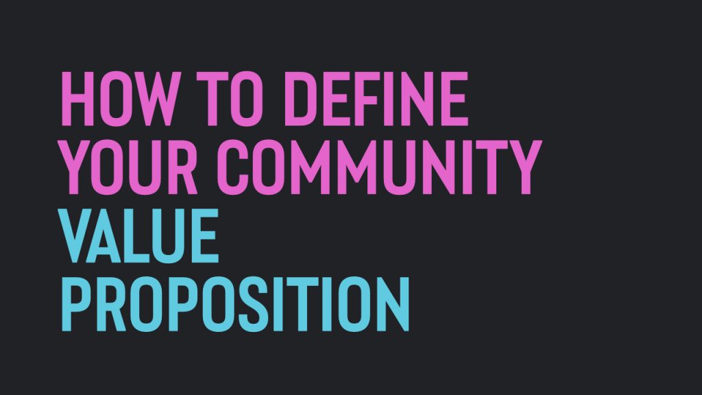 How to Define Your Community Value Proposition Tom Ross